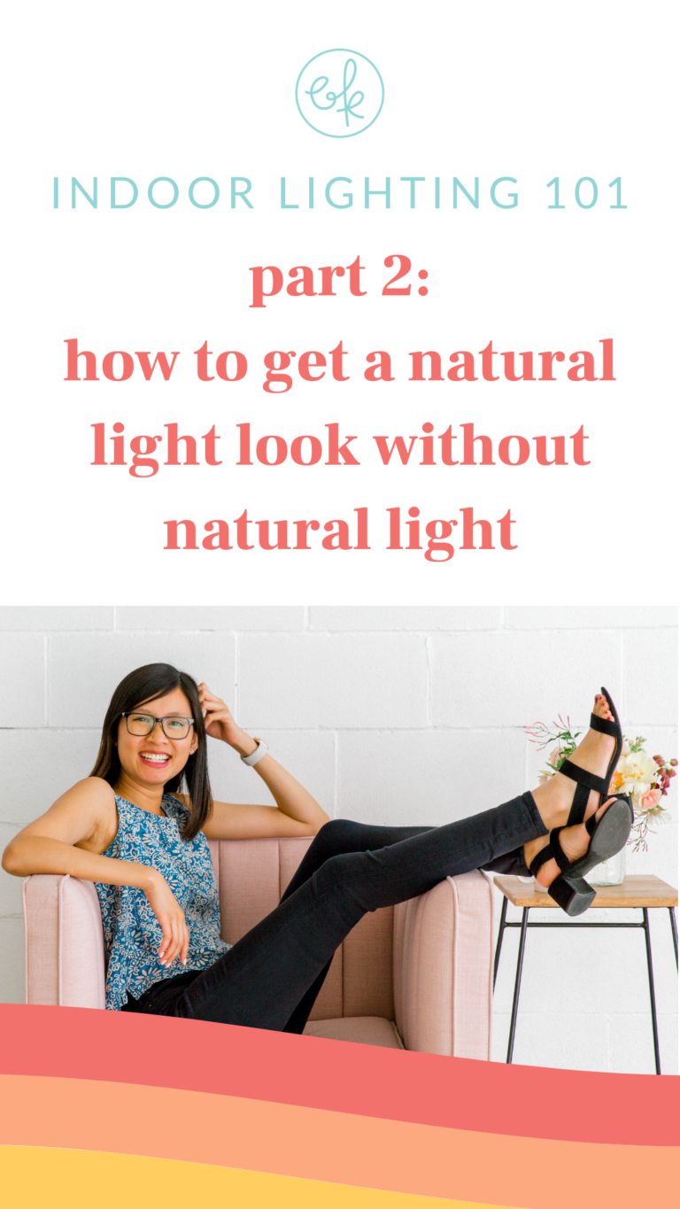 Indoor Lighting 101, Part 2 How to get a natural light look without natural light Emily Kim