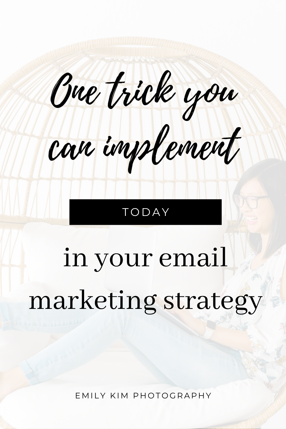 One trick you can implement today in your email marketing strategy