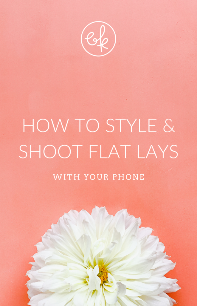 how to style and shoot flat lays with your phone