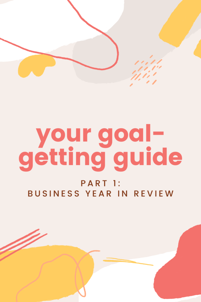 your goal-getting guide - part 1. business year in review