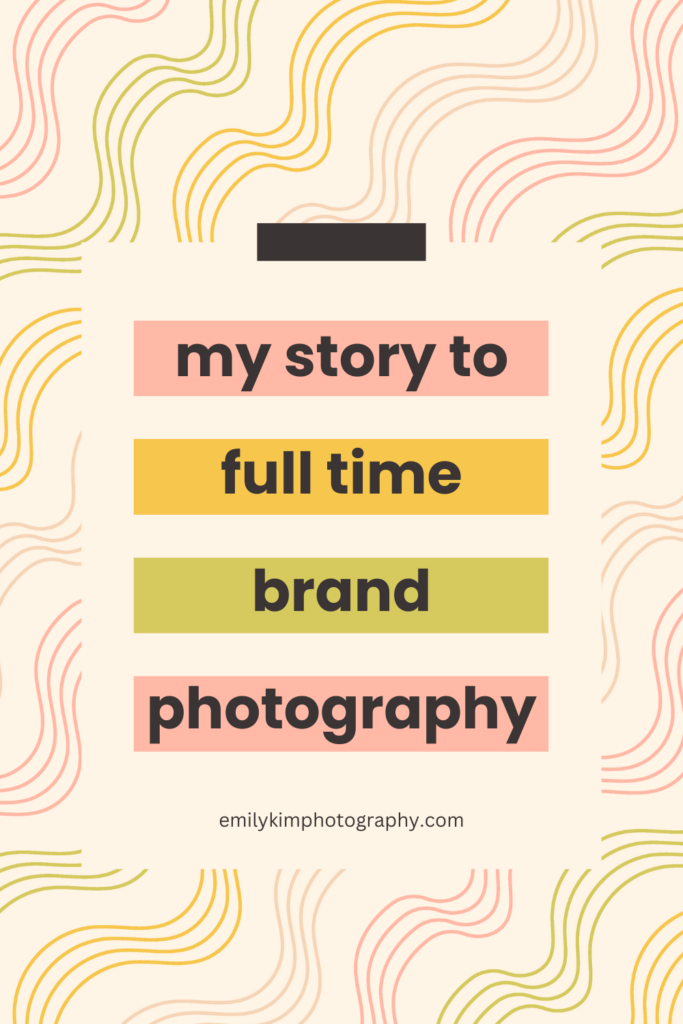 my story to full time brand photography